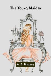 The Young Maiden, B. Muzzey A.