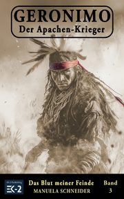 Geronimo - Der Apachen-Krieger Band 3, Schneider Manuela