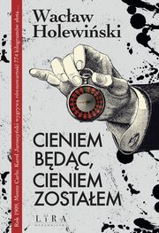 Cieniem bdc, cieniem zostaem, Holewiski Wacaw