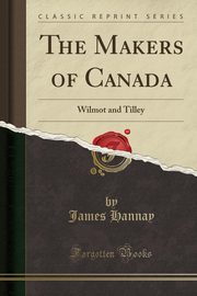 ksiazka tytu: The Makers of Canada autor: Hannay James