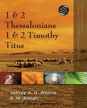 1 and 2 Thessalonians, 1 and 2 Timothy, Titus, Weima Jeffrey A.D.