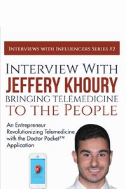 Interview with Jeffery Khoury, Bringing Telemedicine to the People, Lowe Jr Richard G