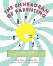 ksiazka tytu: The Enneagram of Parenting autor: Wagele Elizabeth