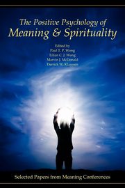 The Positive Psychology of Meaning and Spirituality, 