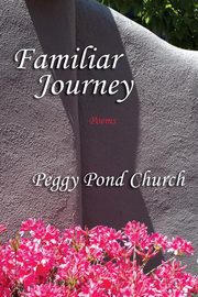 Familiar Journey, Poems, Church Peggy Pond