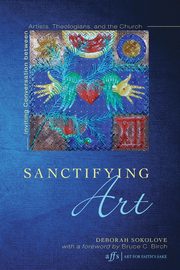 Sanctifying Art, Sokolove Deborah