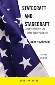 Statecraft and Stagecraft, Schmuhl Robert