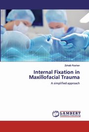 Internal Fixation in Maxillofacial Trauma, Roshan Zohaib