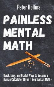 Painless Mental Math, Hollins Peter