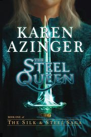 ksiazka tytu: The Steel Queen autor: Azinger Karen L.