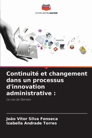 Continuit et changement dans un processus d'innovation administrative, Silva Fonseca Jo?o Vitor