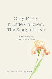 Only Poets & Little Children, McTamaney Ed.D. Catherine