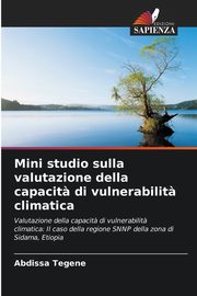Mini studio sulla valutazione della capacit? di vulnerabilit? climatica, Tegene Abdissa