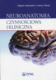 Neuroanatomia czynnociowa i kliniczna, Narkiewicz Olgierd, Mory Janusz