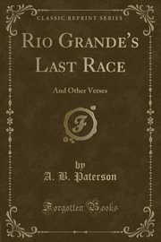 ksiazka tytu: Rio Grande's Last Race autor: Paterson A. B.