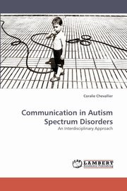 ksiazka tytu: Communication in Autism Spectrum Disorders autor: Chevallier Coralie