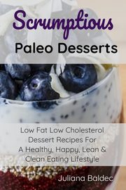 Scrumptious Paleo Desserts, Baldec Juliana