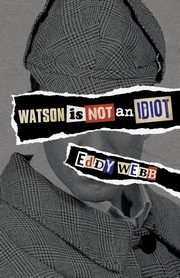 Watson Is Not an Idiot, Webb Eddy