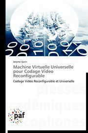 Machine virtuelle universelle pour codage video reconfigurable, GORIN-J