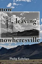 now leaving nowheresville, Kobylarz Philip