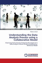 Understanding the Data Analysis Process using a Collaborative Model, Good Rebecca