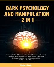 ksiazka tytu: Dark Psychology and Manipulation (2 in 1) autor: Pope Robert