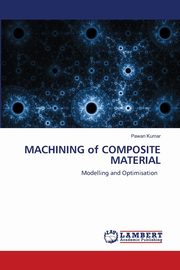 MACHINING of COMPOSITE MATERIAL, Kumar Pawan