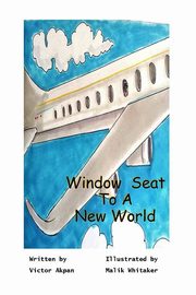 ksiazka tytu: A Window Seat To A New World autor: Akpan Victor