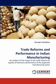 Trade Reforms and Performance in Indian Manufacturing, Choudhury Homagni