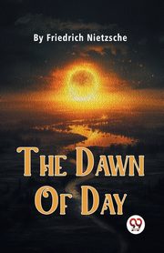 The Dawn Of Day, Nietzsche Friedrich