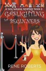 Gaslighting for Beginners, Roberts Rene