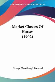 Market Classes Of Horses (1902), Rommel George Mccullough