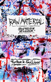 Raw Material, Sullivan Tucker K