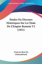 Etudes Ou Discours Historiques Sur La Chute De L'Empire Romain V2 (1831), De Chateaubriand Francois-Rene