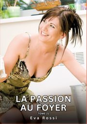 La passion au Foyer. Tome 21, Rossi Eva