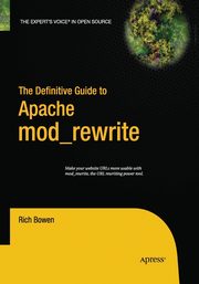 The Definitive Guide to Apache mod_rewrite, Bowen Rich
