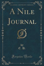 ksiazka tytu: A Nile Journal (Classic Reprint) autor: H. E.