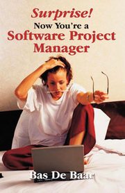 Surprise! Now You're a Software Project Manager, de Baar Bas