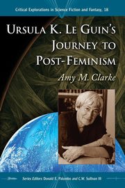 Ursula K. Le Guin's Journey to Post-Feminism, Clarke Amy M