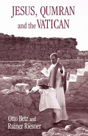 Jesus, Qumran and the Vatican, Betz Otto