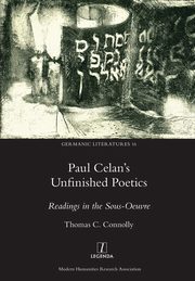 Paul Celan's Unfinished Poetics, Connolly Thomas C.
