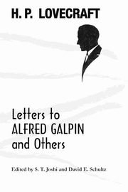 Letters to Alfred Galpin and Others, Lovecraft H. P.