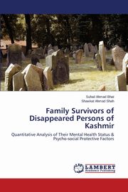 ksiazka tytu: Family Survivors of Disappeared Persons of Kashmir autor: Bhat Suhail Ahmad