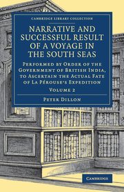 Narrative and Successful Result of a Voyage in the South Seas, Dillon Peter