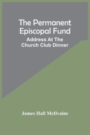 The Permanent Episcopal Fund, Hall McIlvaine James