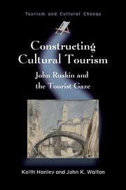 Constructing Cultural Tourism, Hanley Keith