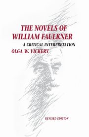 Novels of William Faulkner (P) (Revised), Vickery Olga W