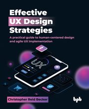 Effective UX Design Strategies, Reid Becker Christopher
