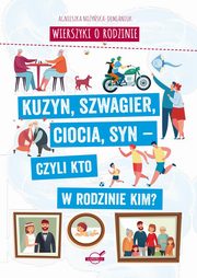 Wierszyki o rodzinie Kuzyn, szwagier, ciocia, syn - czyli kto w rodzinie kim?, Noyska-Demianiuk Agnieszka