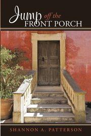 ksiazka tytu: Jump Off the Front Porch autor: Patterson Shannon A.
